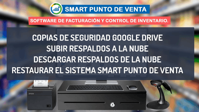 Tutorial de copias de seguridad de Smart Punto de Venta con Google Drive