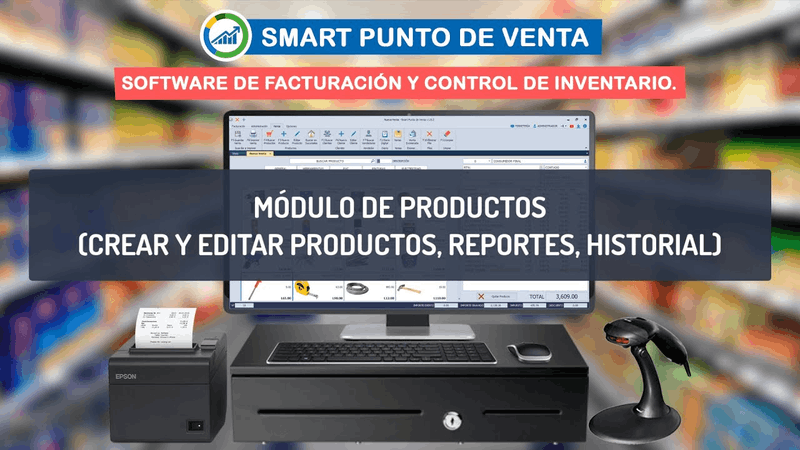 Tutorial del módulo de productos de Smart Punto de Venta: crear, editar, reportes e historial